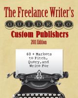Cover for 'The Freelance Writer's Guide to Custom Publishers: 60+ Markets to Pitch, Query, and Write For'