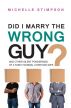 Did I Marry the Wrong Guy? And Other Silent Ponderings of a Fairly Normal Christian Wife by Michelle Stimpson