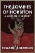 The Zombies of Hobbiton: A Martian Love Story by Edward W. Robertson