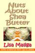 Nuts About Shea Butter by Lisa Maliga