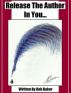 Release The Author In You... by Rob Baker