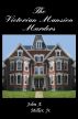 The Victorian Mansion Murders by John A. Miller, Jr.