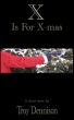 X is for X-mas by Troy Dennison