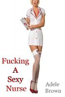 Cover for 'Fucking A Sexy Nurse'