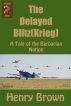 Barbarian Nation: The Delayed Blitz(Krieg) by Henry Brown