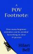 A POV Footnote: How many beginner mistakes can be avoided by writing in close 3rd person by Hilari Bell