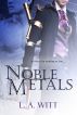 Noble Metals by L.A. Witt