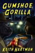 Gumshoe Gorilla by Keith Hartman
