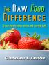 The Raw Food Difference: 10 Easy Steps to Beauty, Energy, and a Smaller Butt! by Candice Davis