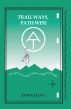 Trail Ways, Path Wise by John Illig
