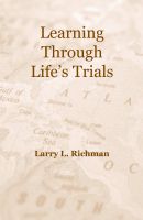 Cover for 'Learning Through Life&rsquo;s Trials by Larry Richman'