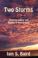 Cover for 'Two Storms: Prostate Cancer and Katrina in New Orleans'
