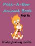 Kids Fun Book : Kids Peek A Boo Animal Book by Megs 
