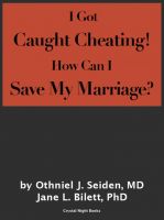 Cover for 'I Got Caught Cheating - How Can I Save My Marriage? By Dr. Othniel Seiden and Dr. Jane Bilett (Authors)'