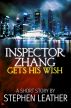 Inspector Zhang Gets His Wish (A Free Short Story) by Stephen Leather