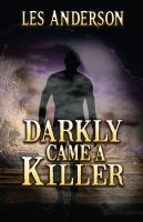 Cover for 'Darkly Came A Killer'
