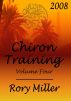 ChironTraining Volume 4: 2008 by Rory Miller
