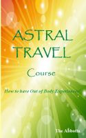 Cover for 'Astral Travel - How To Have Out of Body Experiences'