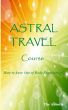 Astral Travel - How To Have Out of Body Experiences by The Abbotts