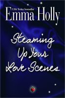 Cover for 'Steaming Up Your Love Scenes (a how-to for romance writers and others)'