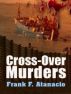 Cross-Over Murders by Frank F. Atanacio