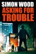 Asking For Trouble by Simon Wood