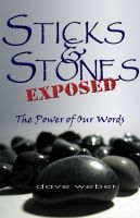 Cover for 'Sticks and Stones Exposed: The Power of Our Words'