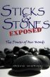 Sticks and Stones Exposed: The Power of Our Words by Dave Weber