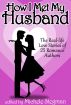 How I Met My Husband:  The Real-Life Love Stories of 25 Romance Authors by Michele Stegman