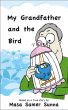 My Grandfather and the Bird by Masa Sunna