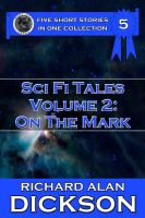 Cover for 'Sci Fi Tales, Volume 2: On the Mark'