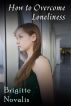 How to Overcome Loneliness by Brigitte Novalis