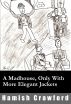 A Madhouse, Only With More Elegant Jackets by Hamish Crawford