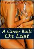 A Career Built On Lust by Parker Watson