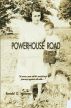 Powerhouse Road by Ronald D Maloney