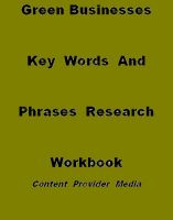 Cover for 'Green Businesses Key Words And Phrases Research Workbook'