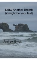 Cover for 'Draw Another Breath (It might be your last)'