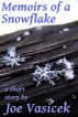 Memoirs of a Snowflake by Joe Vasicek