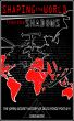Shaping the World from the Shadows: The (Open) Secret History of Delta Force Post-9/11 by Chris Martin