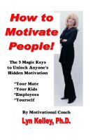 Cover for 'How to Motivate People! The 3 Magic Keys to Unlock Anyone's Hidden Motivation'