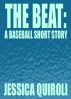 The Beat: A Baseball Short Story by Jessica Quiroli