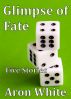 Glimpse of Fate: Five Stories by Aron White