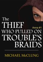 Cover for 'The Thief Who Pulled On Trouble's Braids (Amra #1)'