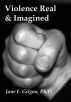 Violence Real and Imagined: Reflections on 25 Years of Research by Jane Gilgun
