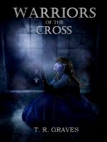 Cover for 'Warriors of the Cross (The Warrior Series #1)'