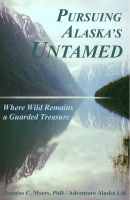 Cover for 'Pursuing Alaska's Untamed'