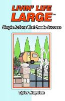 Cover for 'Livin' Life Large - Simple Actions that Create Success'