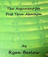 Cover for 'The Argument for Post Term Abortion'