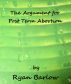 The Argument for Post Term Abortion by Ryan Barlow