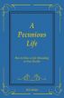 A Pecunious Life by michael dolan